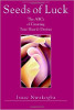Seeds of Luck: The ABCs of Creating Your Heart's Desires (2nd edition) by Isaac E. Nwokogba.