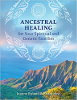 Ancestral Healing for Your Spiritual and Genetic Families&nbsp; by&nbsp;Jeanne Ruland&nbsp;& Shantidevi&nbsp;
