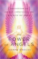 book cover: The Power of Angels:&nbsp;Discover How to Connect, Communicate, and Heal With the Angels  by Joanne Brocas.