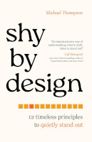 Shy by Design: 12 Timeless Principles to Quietly Stand Out by Michael Thompson.