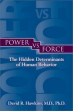 Power vs. Force by David R. Hawkins. 