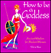 How to be a Goddess by Valerie Khoo. 
