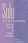 Solo Parenting: Raising Strong & Happy Families by Diane Chambers. Solo Parenting: Raising Strong & Happy Families by Diane Chambers.