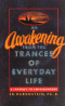 An Awakening From the Trances of Everyday Life - A Journey to Empowerment by Ed Rubenstein.
