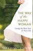 This article was excerpted from the book: The Way of the Happy Woman by Sara Avant Stover.