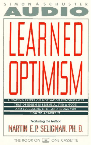 Learned Optimism: How to Change Your Mind and Your Life