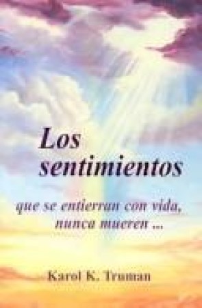Los Sentimientos Que Se Entierran Con Vida, Nunca Mueren