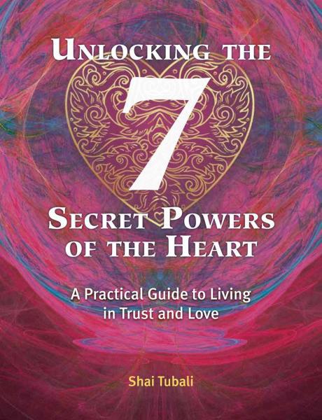 Unlocking the 7 Secret Powers of the Heart