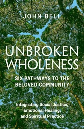 Unbroken Wholeness : Six Pathways to the Beloved Community