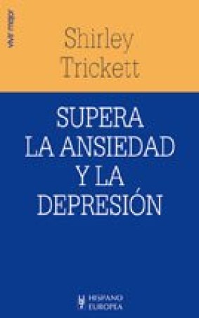 Supera La Ansiedad Y La Depresion / Coping with Anxiety and Depression (Guias De Crecimiento Personal / Personal Growth Guides)