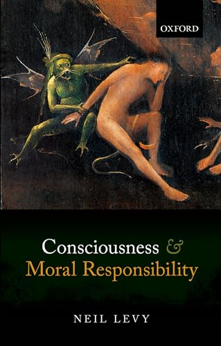 Consciousness And Moral Responsibility