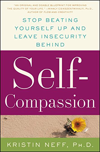 Self-compassion : the proven power of being kind to yourself