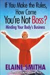 If You Make the Rules, How Come You're Not Boss? Minding Your Body's Business