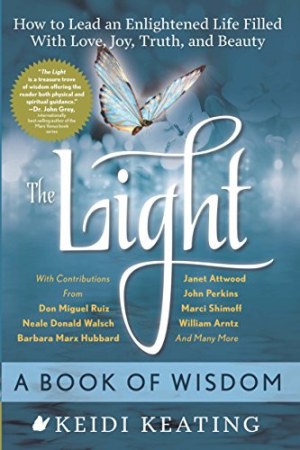 The Light: A Book of Wisdom: How to Lead an Enlightened Life Filled with Love, Joy, Truth, and Beauty