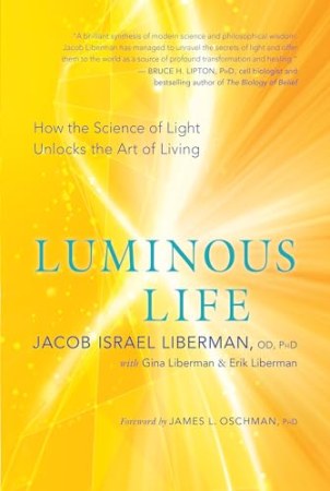 Luminous Life: How the Science of Light Unlocks the Art of Living