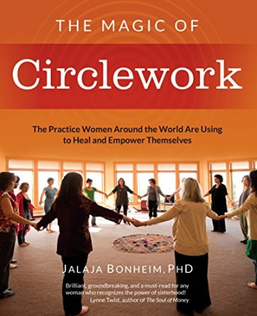 The Magic of Circlework: The Practice Women Around the World Are Using to Heal and Empower Themselves